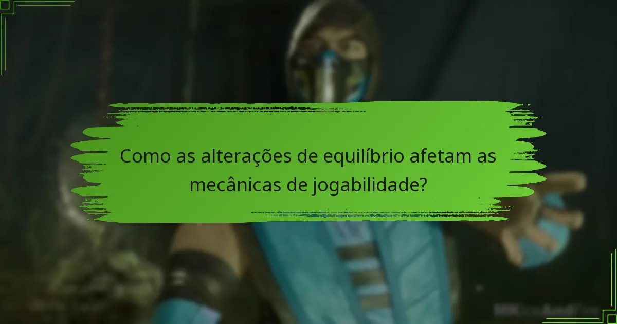 Como as alterações de equilíbrio afetam as mecânicas de jogabilidade?