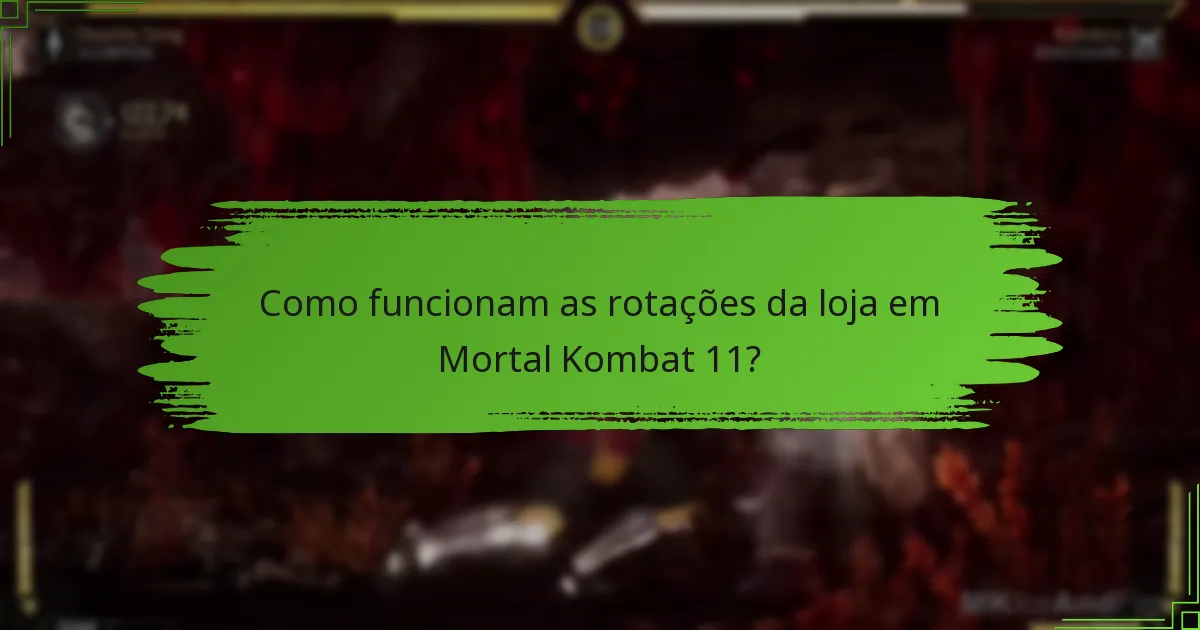 Como funcionam as rotações da loja em Mortal Kombat 11?