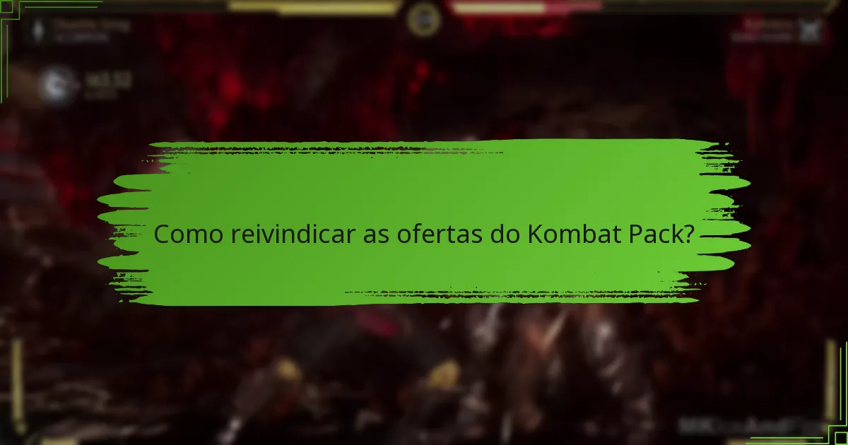 Quando são os períodos de reivindicação para as ofertas do Kombat Pack?