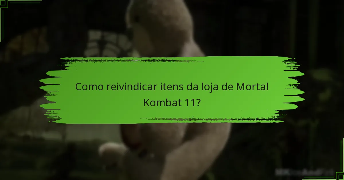 Como reivindicar itens da loja de Mortal Kombat 11?