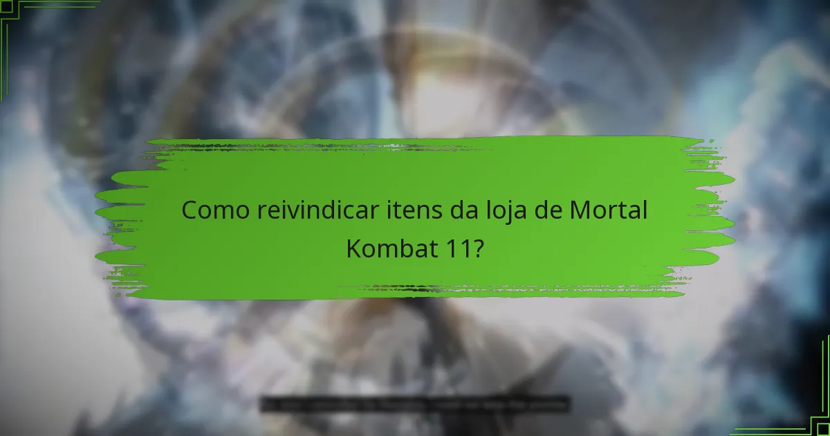 Como reivindicar itens da loja de Mortal Kombat 11?