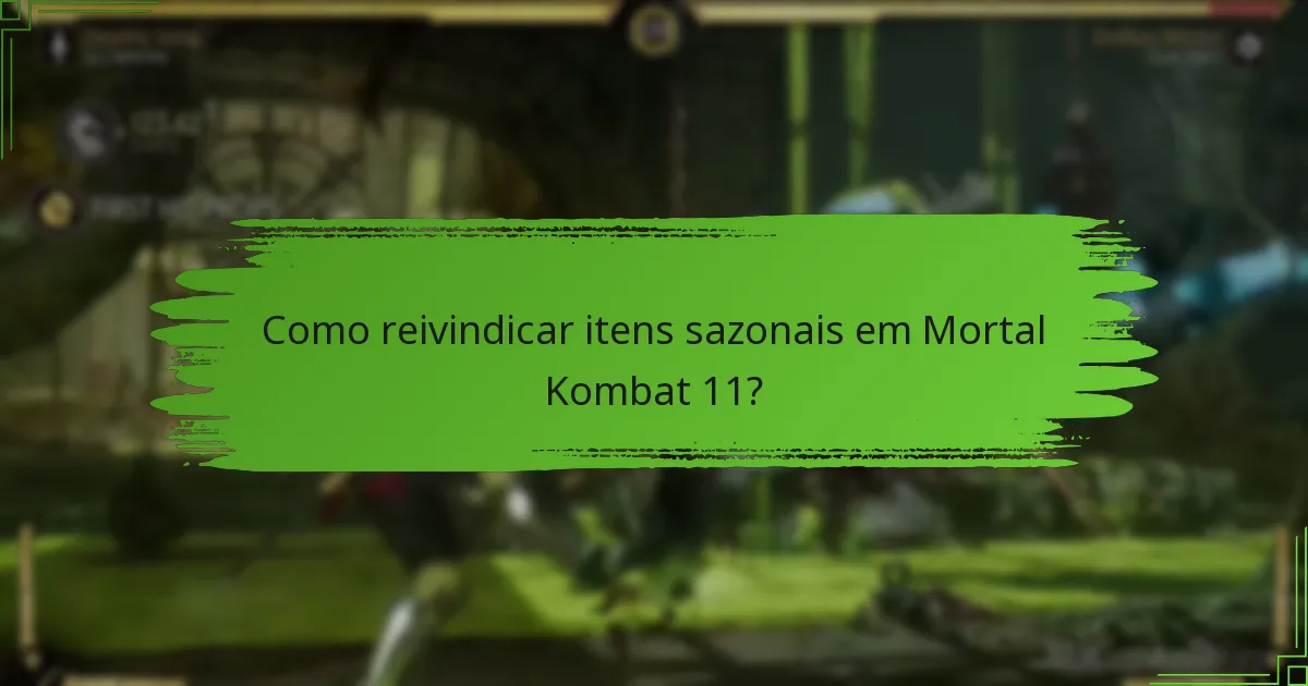Que tipos de itens sazonais estão disponíveis em Mortal Kombat 11?