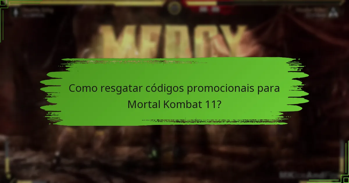 Como resgatar códigos promocionais para Mortal Kombat 11?