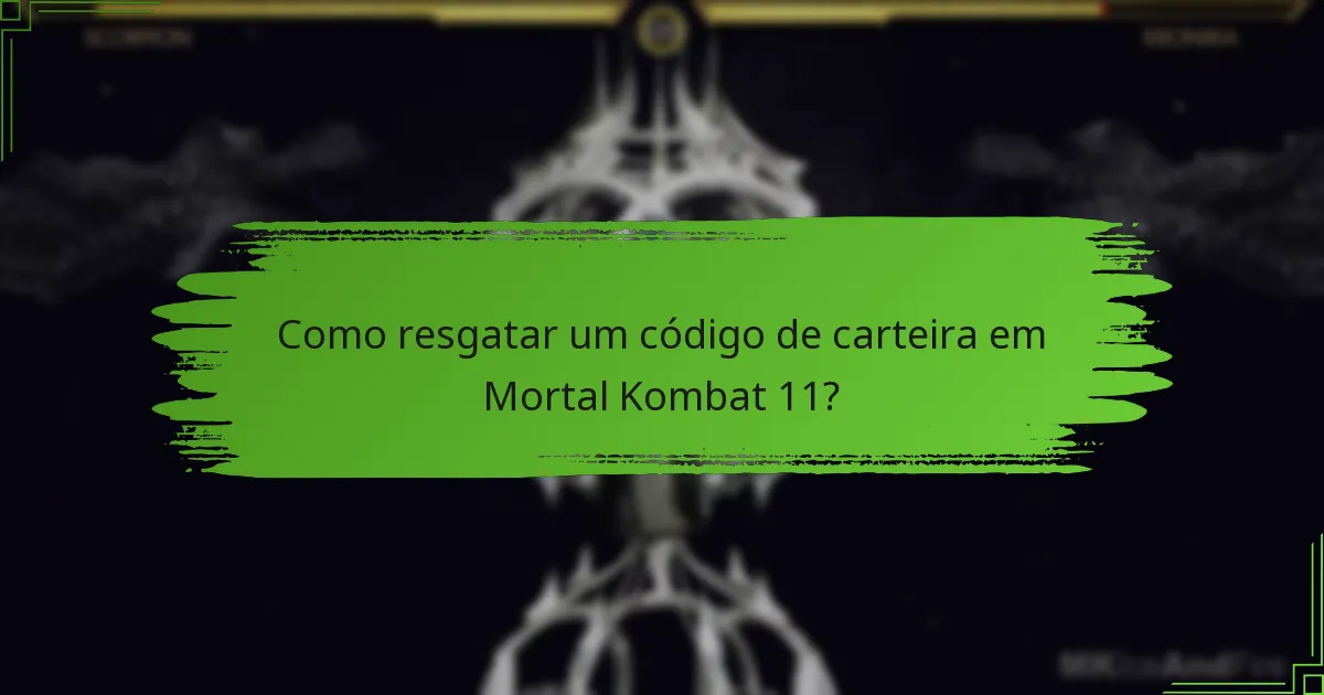 Como resgatar um código de carteira em Mortal Kombat 11?