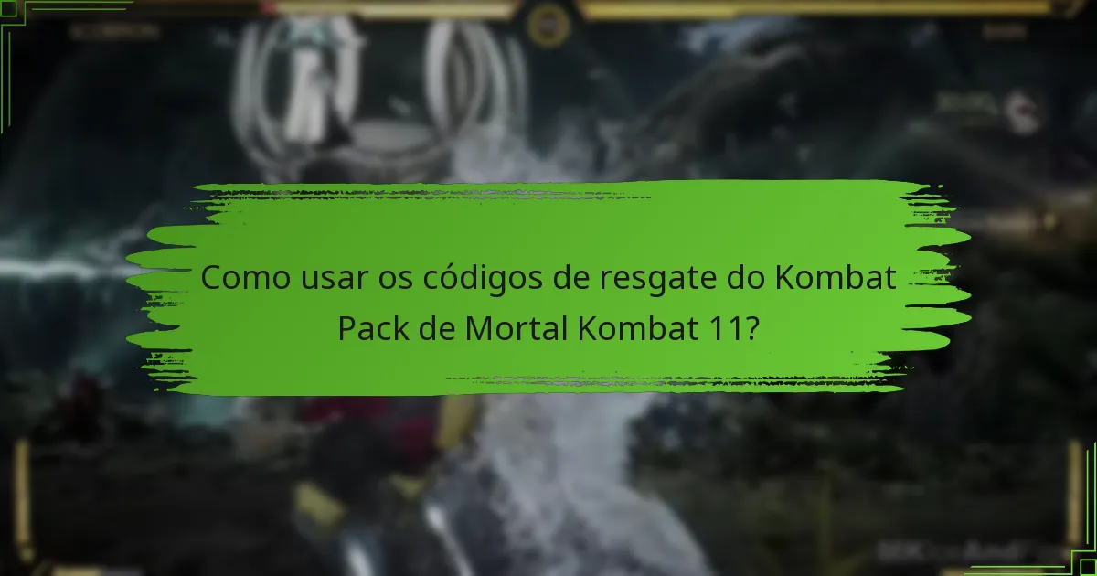 Como usar os códigos de resgate do Kombat Pack de Mortal Kombat 11?