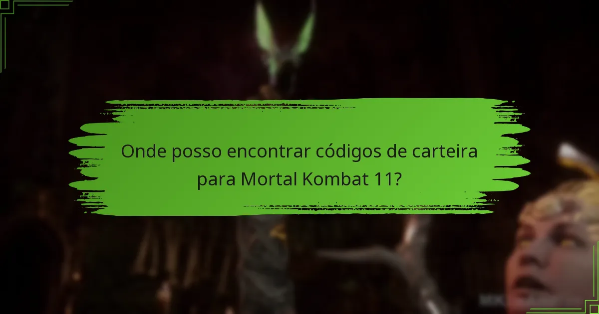 Onde posso encontrar códigos de carteira para Mortal Kombat 11?