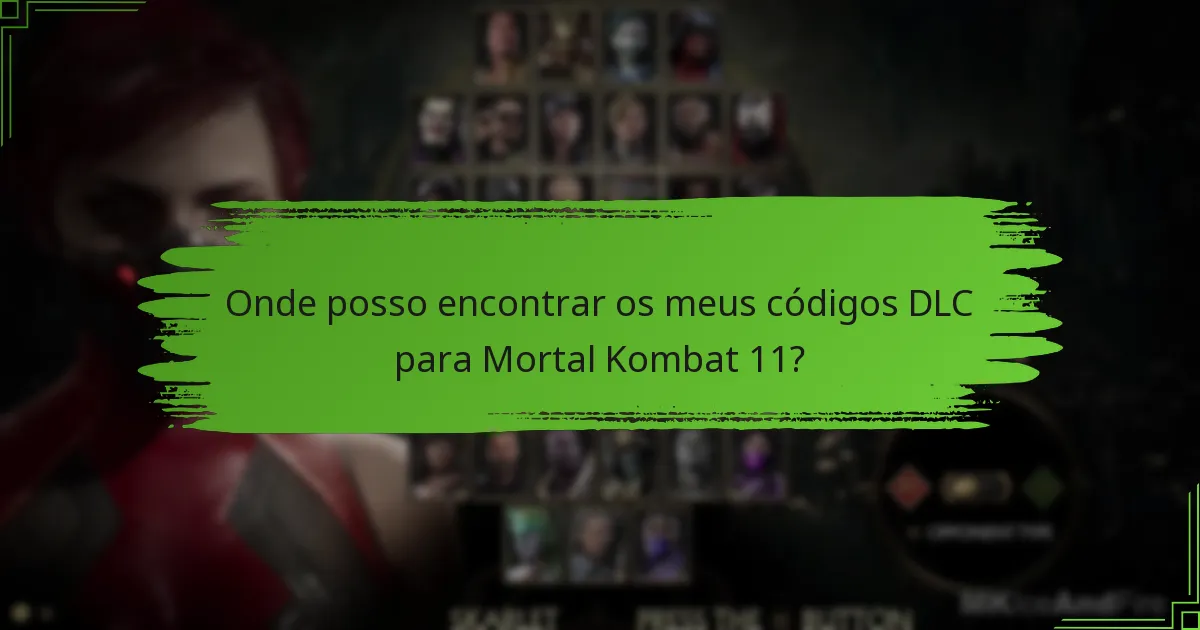 Quais códigos DLC estão disponíveis para Mortal Kombat 11?