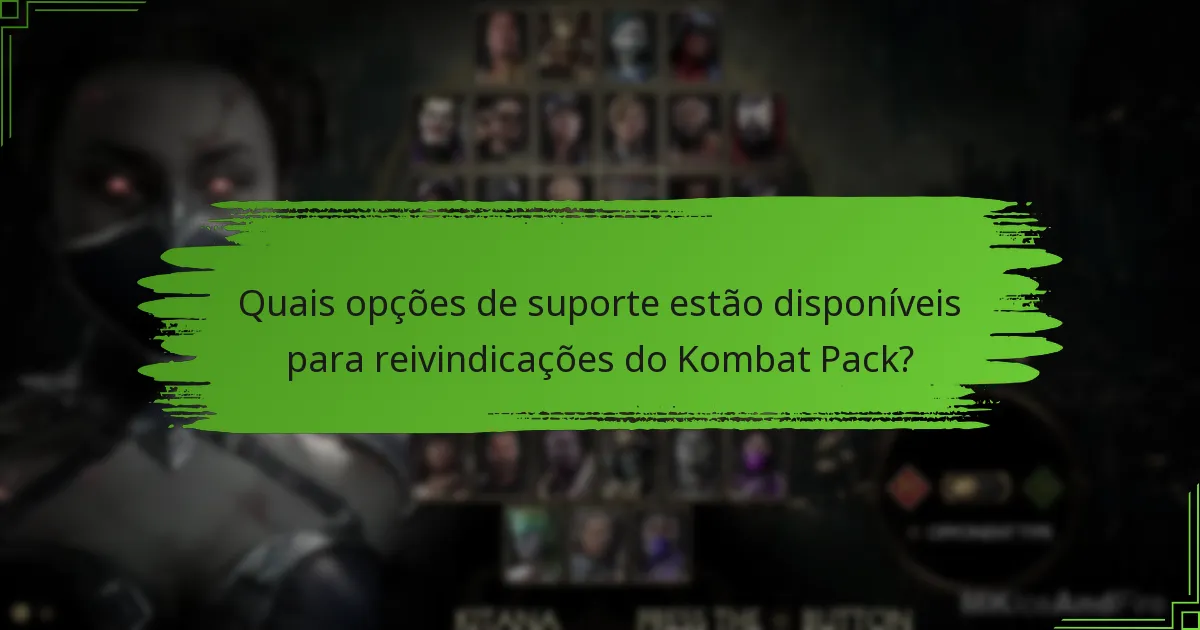 Quais opções de suporte estão disponíveis para reivindicações do Kombat Pack?