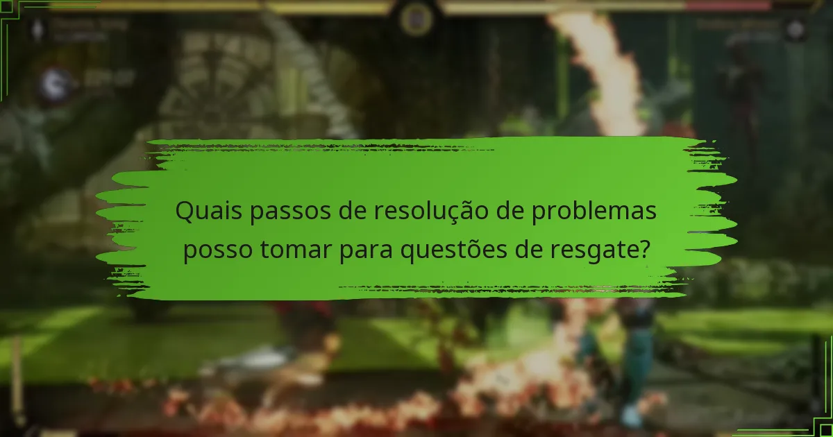 Quais passos de resolução de problemas posso tomar para questões de resgate?