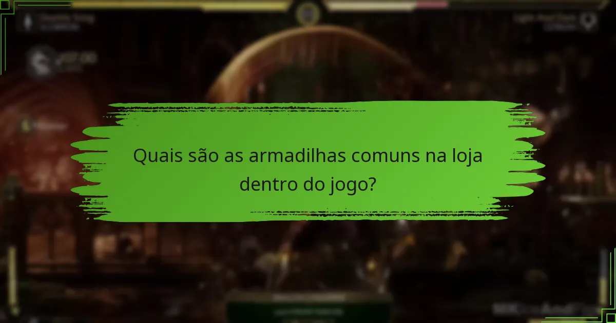 Quais são as armadilhas comuns na loja dentro do jogo?