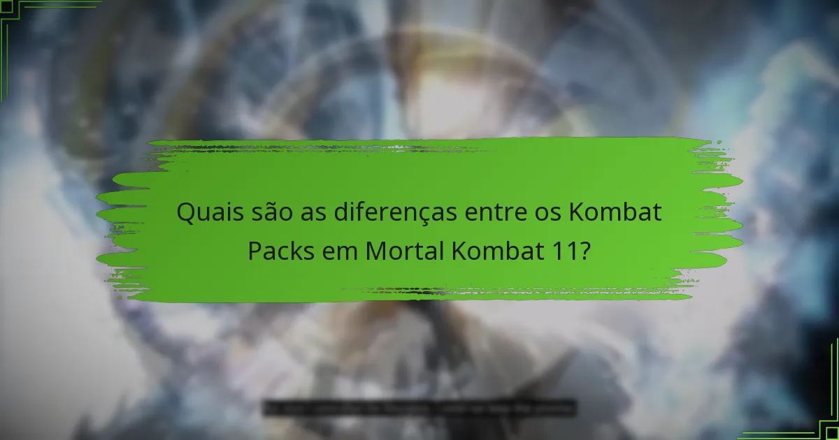 Quais são as diferenças entre os Kombat Packs em Mortal Kombat 11?