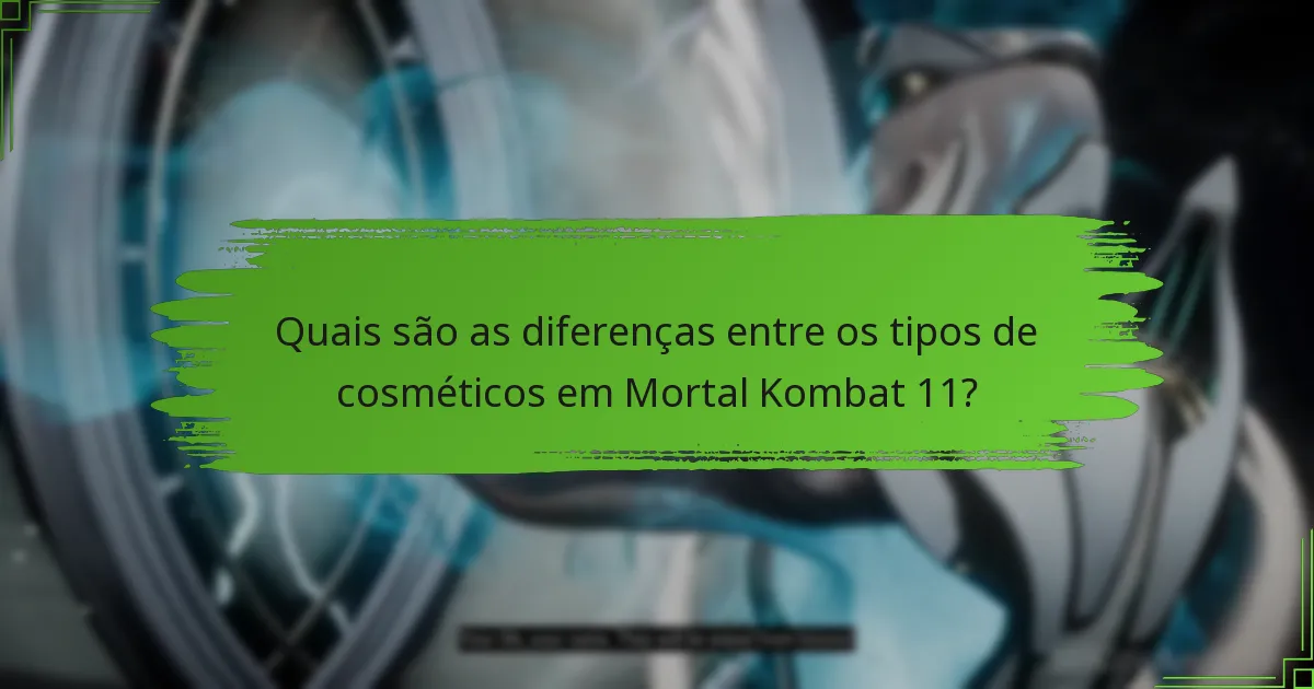 Quais são as diferenças entre os tipos de cosméticos em Mortal Kombat 11?