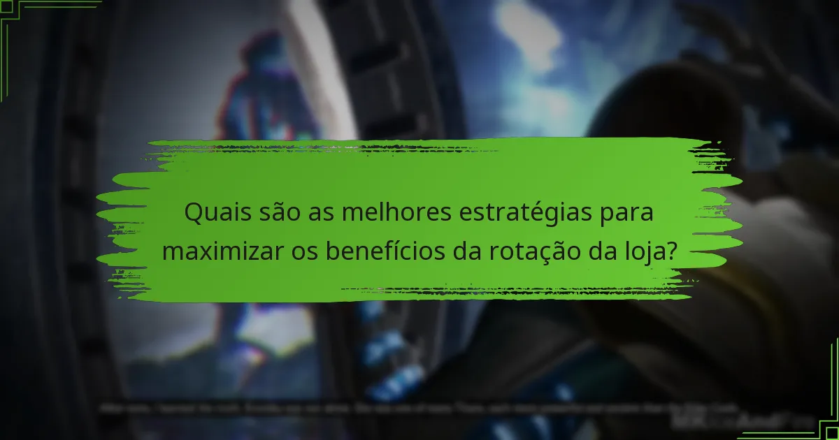 Quais são as melhores estratégias para maximizar os benefícios da rotação da loja?
