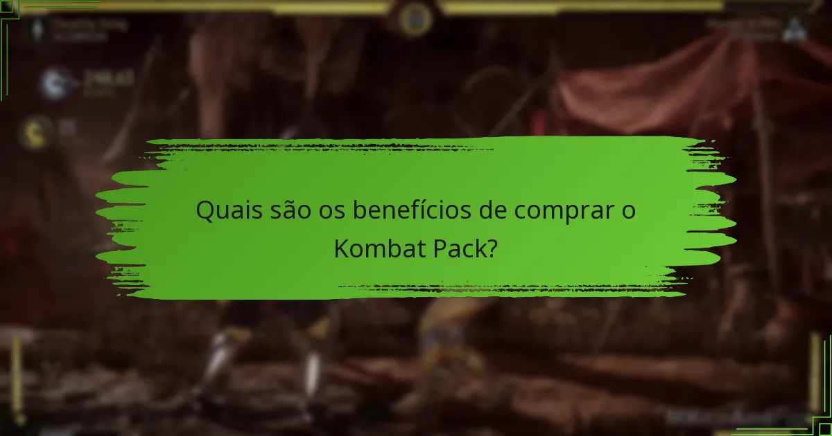 Quais são os benefícios de comprar o Kombat Pack?