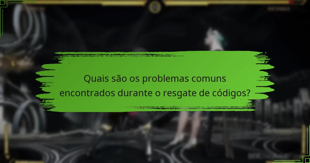Quais são os problemas comuns encontrados durante o resgate de códigos?